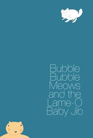 Постер Bubble Bubble Meows and the Lame-O Baby Jib (2015)