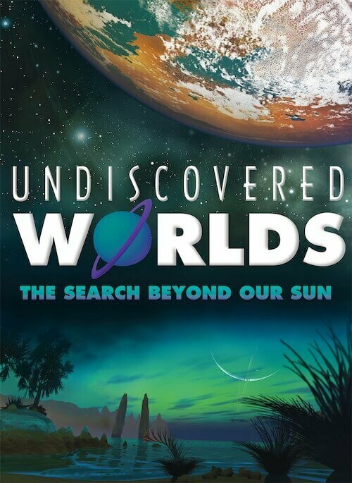 Постер фильма Undiscovered Worlds: The Search Beyond Our Sun