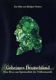 Geheimes Deutschland - Eine Reise zur Spiritualität der Frühromantik