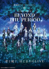 IDOLiSH7 Movie: LIVE 4bit - BEYOND THE PERiOD