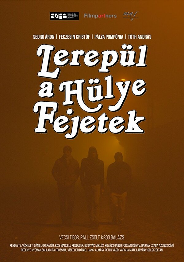 Постер фильма Lerepül a hülye fejetek