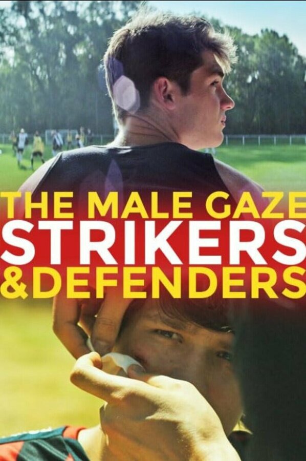 Постер фильма The Male Gaze: Strikers & Defenders
