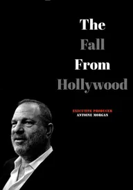 The Fall from Hollywood: A Harvey Weinstein Documentary