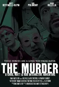 The Murder: A Chad, Matt & Rob Interactive Adventure