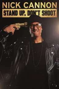 Nick Cannon: Stand Up, Don't Shoot
