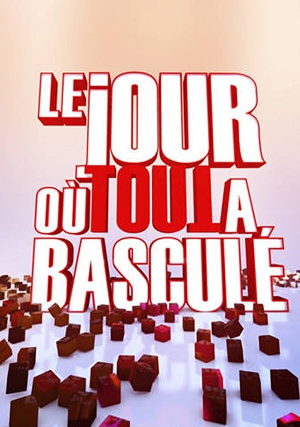 Постер сериала Le jour où tout a basculé