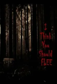 I Think You Should Flee