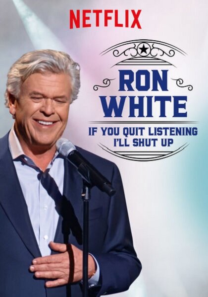 Постер фильма Ron White: If You Quit Listening, I'll Shut Up