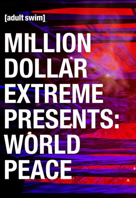 Постер сериала Million Dollar Extreme Presents: World Peace