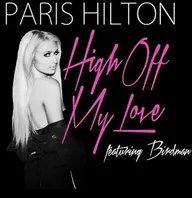 Paris Hilton Feat. Birdman: High Off My Love