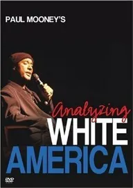 Paul Mooney: Analyzing White America