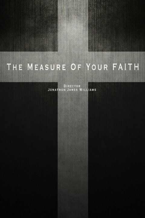 Постер фильма The Measure of Your Faith