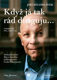 Jirí Belohlávek: Kdyz já tak rád diriguju...