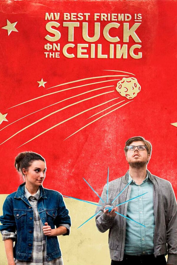 Постер фильма My Best Friend Is Stuck on the Ceiling