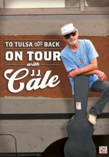 Постер фильма To Tulsa and Back: On Tour with J.J. Cale
