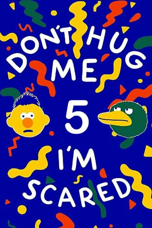 Постер фильма Don't Hug Me I'm Scared 5
