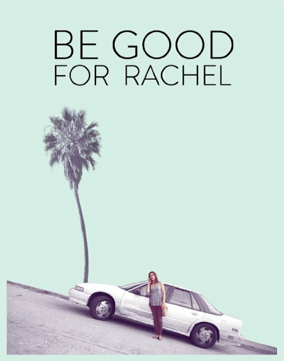 Постер фильма Be Good for Rachel