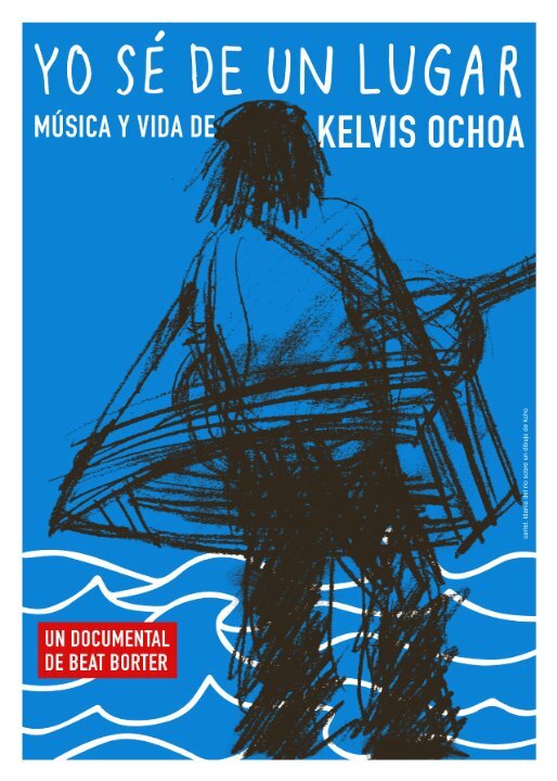 Постер фильма Yo sé de un lugar - Música y vida de Kelvis Ochoa