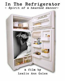 Постер фильма In the Refrigerator: Spirit of a Haunted Dancer