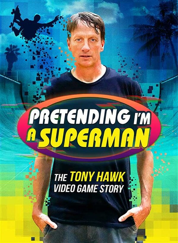 Постер фильма Pretending I'm a Superman: The Tony Hawk Video Game Story