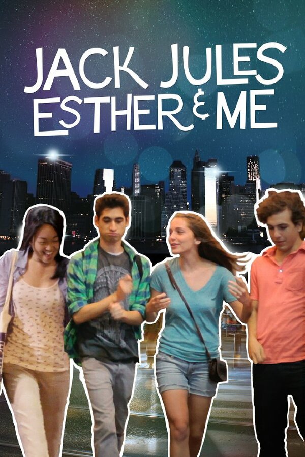 Постер фильма Jack, Jules, Esther & Me