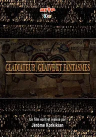 Gladiateur, glaive et fantasmes