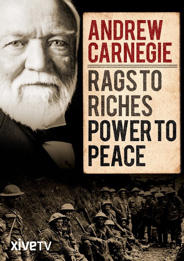 Постер фильма Andrew Carnegie: Rags to Riches, Power to Peace