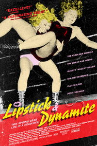 Постер фильма Lipstick & Dynamite, Piss & Vinegar: The First Ladies of Wrestling