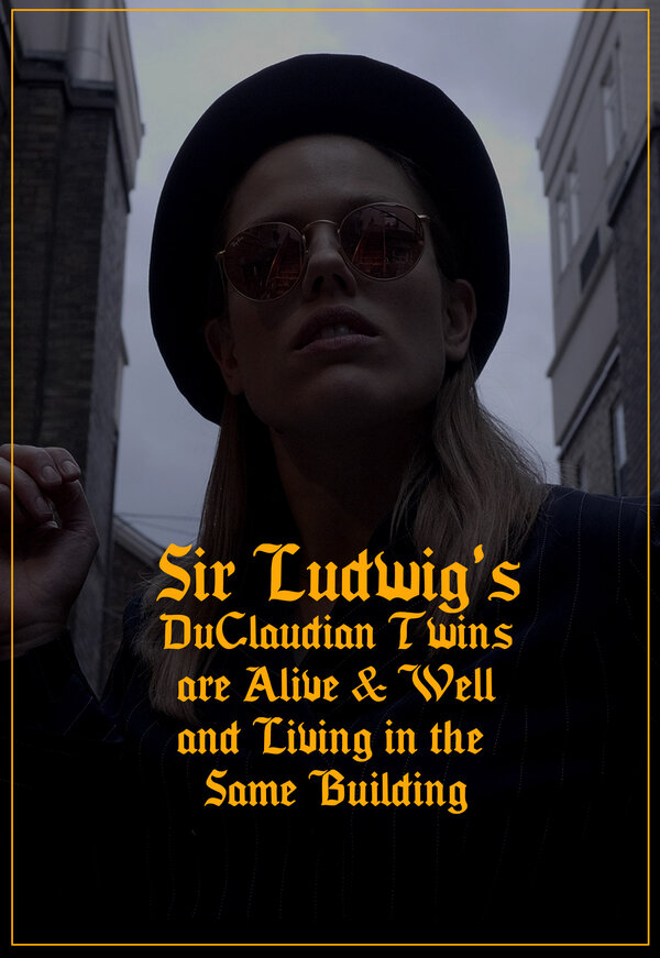Постер фильма Sir Ludwig's DuClaudian Twins are Alive & Well and Living in the Same Building