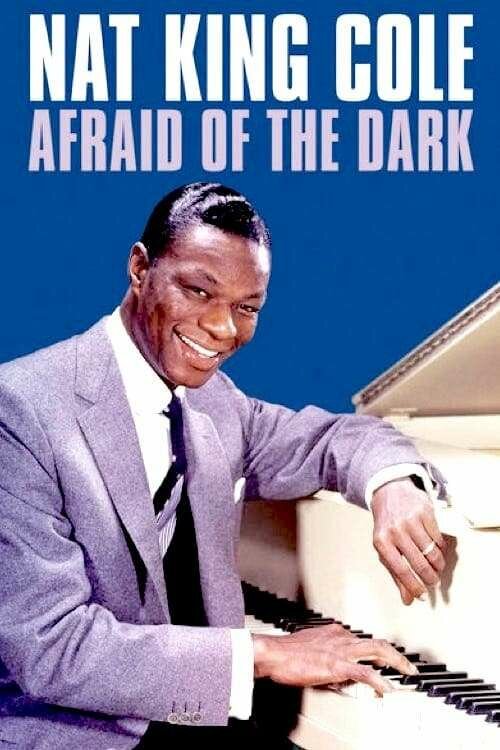 Постер фильма Nat King Cole: Afraid of the Dark