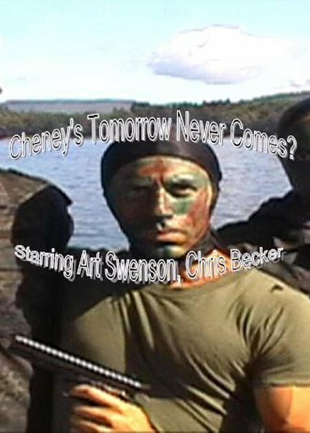 Постер фильма Cheney's Tomorrow Never Comes?