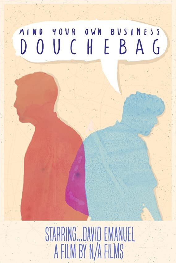 Постер фильма Mind Your Own Business, Douchebag
