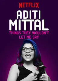 Aditi Mittal: Things They Wouldn't Let Me Say