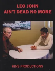 Leo John Ain't Dead No More