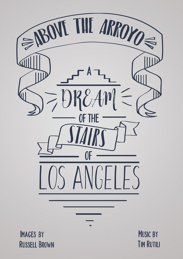 Постер фильма Above the Arroyo: A Dream of the Stairs of Los Angeles