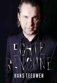 Hans Teeuwen: Echte rancune