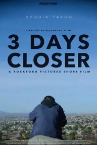 3 Days Closer