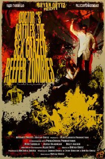Постер фильма Doctor S Battles the Sex Crazed Reefer Zombies: The Movie