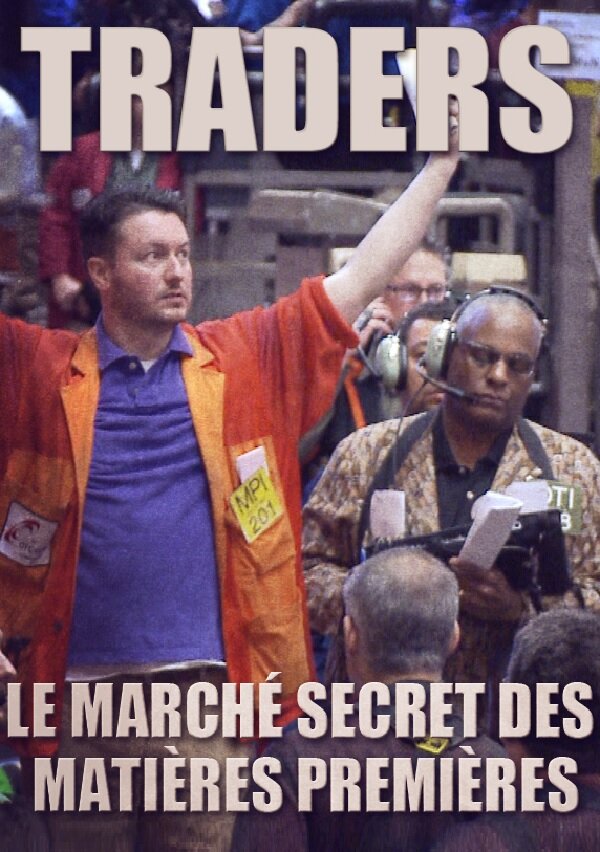Постер фильма Traders: le marché secret des matières premières