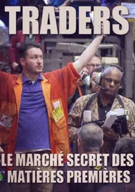 Traders: le marché secret des matières premières