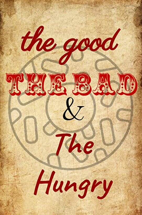 Постер фильма The Good, the Bad and the Hungry