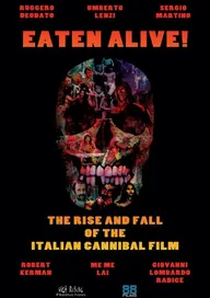 Eaten Alive! The Rise and Fall of the Italian Cannibal Film