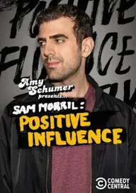 Amy Schumer Presents Sam Morril: Positive Influence