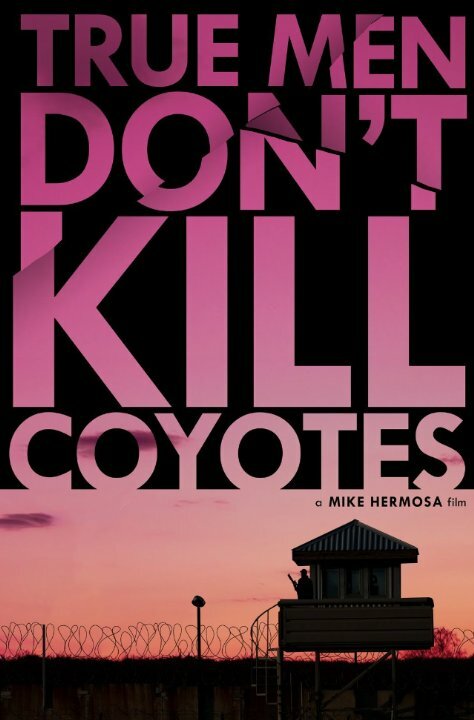 Постер фильма True Men Don't Kill Coyotes