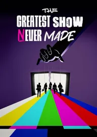 The Greatest Show Never Made