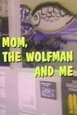 Постер фильма Mom, the Wolfman and Me