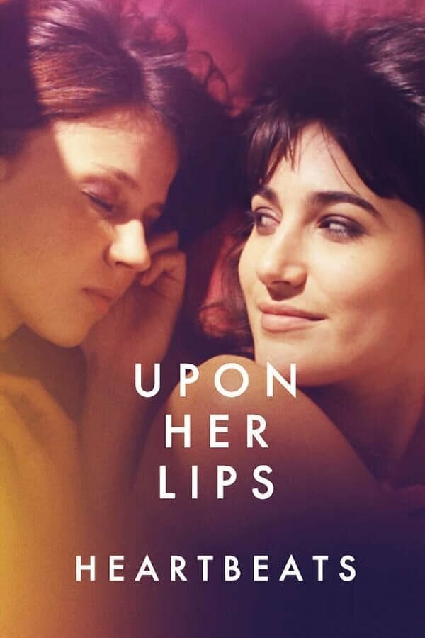 Постер фильма Upon Her Lips: Heartbeats