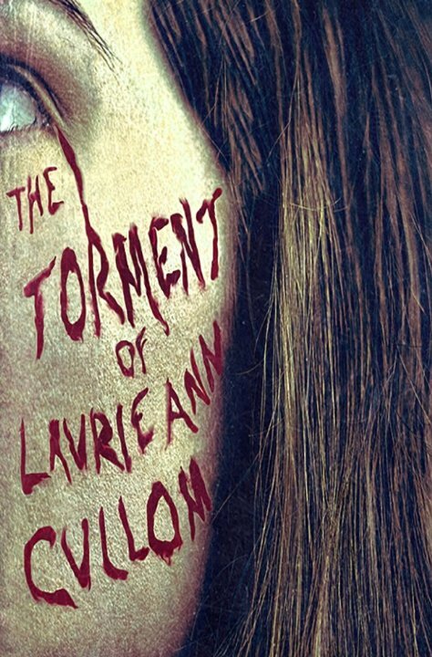 Постер фильма The Torment of Laurie Ann Cullom