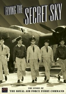 Постер фильма Flying the Secret Sky: The Story of the RAF Ferry Command