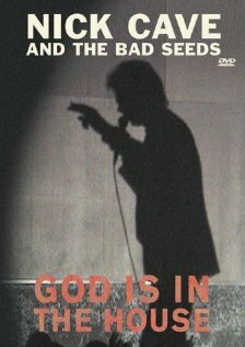 Постер фильма Nick Cave and the Bad Seeds: God Is in the House